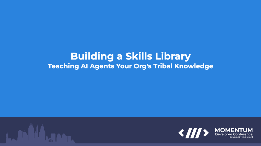 Title slide: Building a Skills Library, Momentum Developer Conference